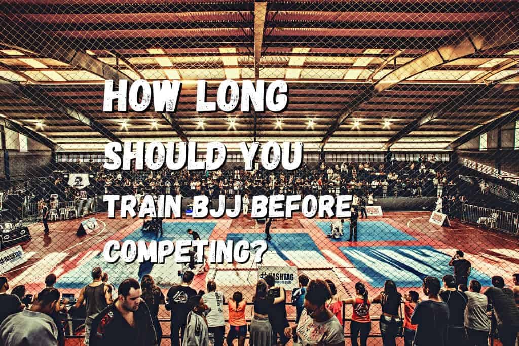 how-long-should-you-train-bjj-before-competing-important-tips