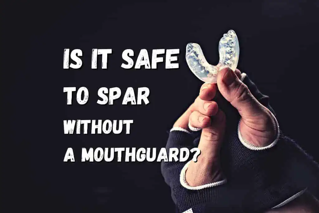 Is It Safe To Spar Without A Mouthguard? Beginner Guide Fighting Advice