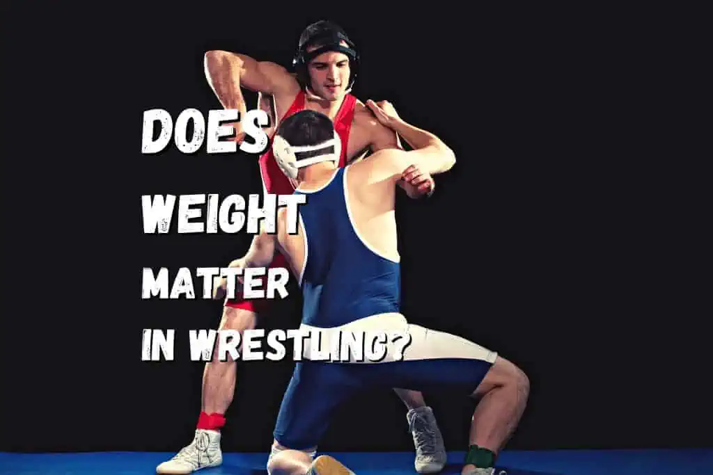 Does Weight Matter In Wrestling? Should You Cut It? Fighting Advice