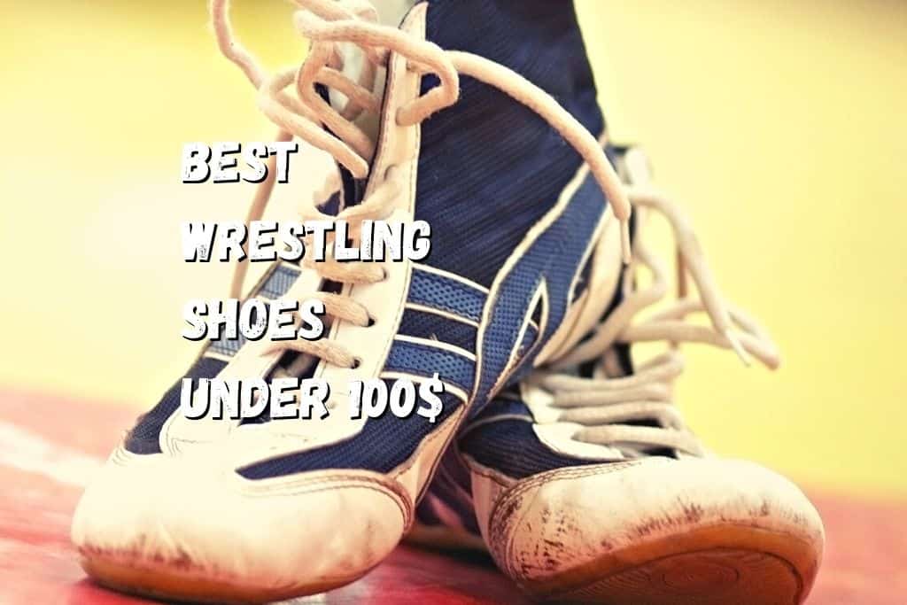 10 Best Wrestling Shoes Under 100 in 2024 Good price & quality