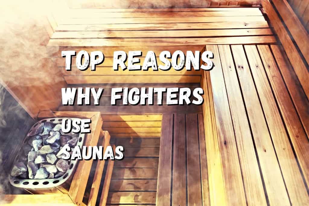 Top 10 Reasons Why Fighters Use Saunas (Many Benefits) – Fighting Advice