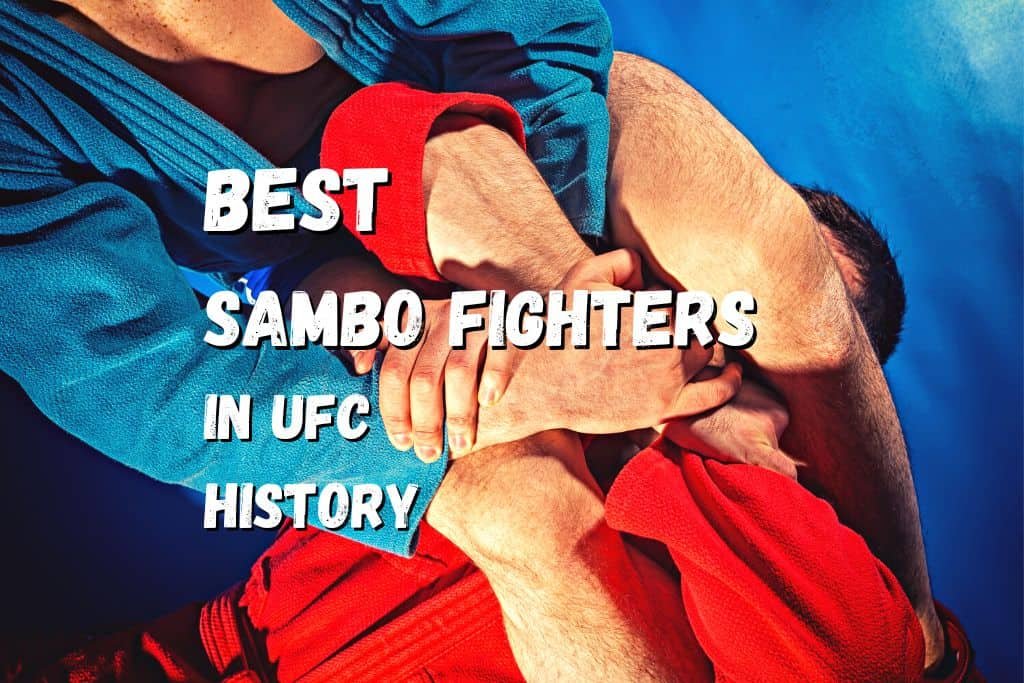 15 Best Combat Sambo Fighters in UFC History – Fighting Advice