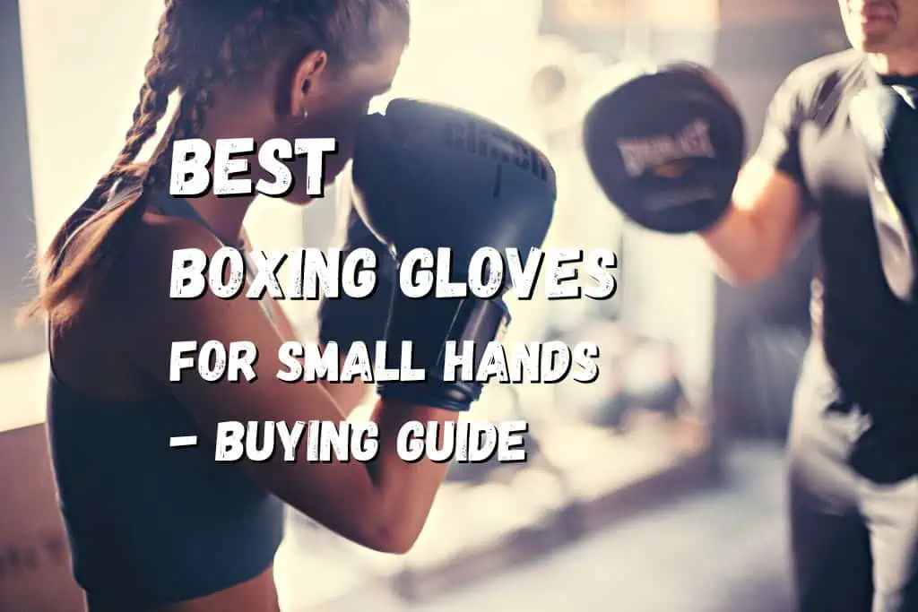 10 Best Boxing Gloves for Small Hands in 2023 Buying
