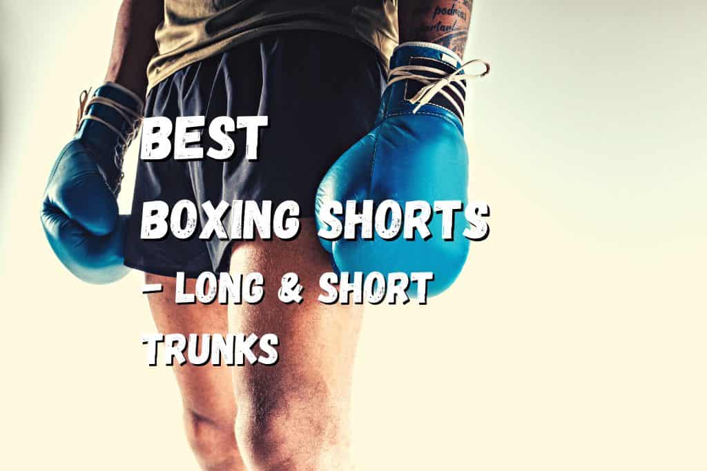 20 Best Boxing Shorts in 2023 – Long & Short Trunks – Fighting Advice