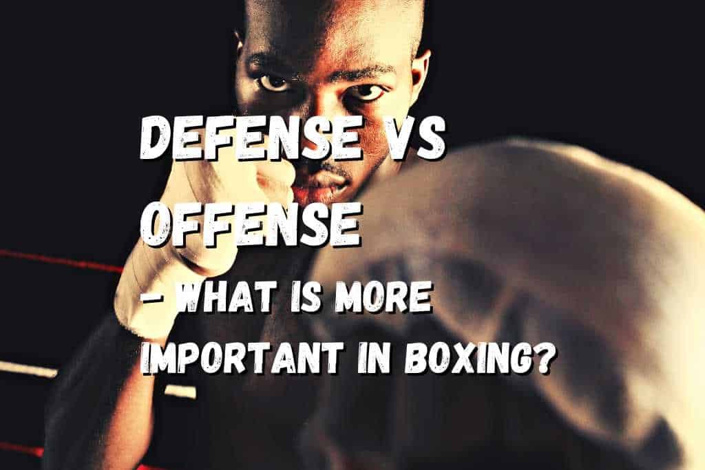 defense-vs-offense-what-is-more-important-in-boxing-fighting-advice